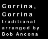 Corrina,
Corrina
traditional
arranged by
Bob Ancona